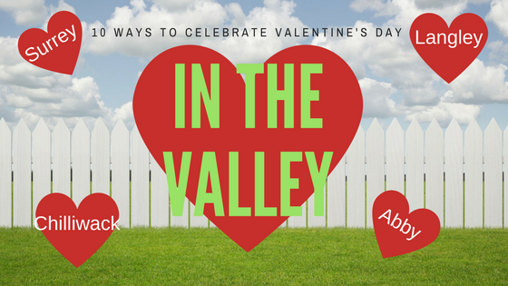 Things to do in the Fraser Valley for Valentine's Day 2017